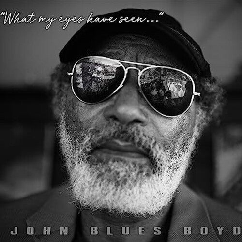 John Blues Boyd: What My Eyes Have Seen - CD