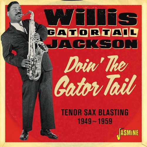 Willis Gator Tail Jackson: Doin The Gator Tail: Tenor Sax Blasting 1949-1959 - CD