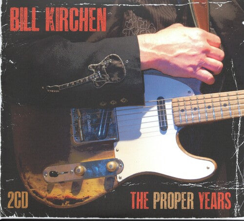 Bill Kirchen: The Proper Years - CD