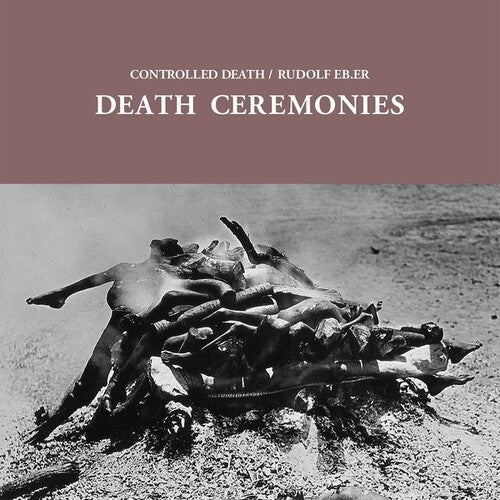 Controlled Death / Rudolf Eb ER: Death Ceremonies - VINYL
