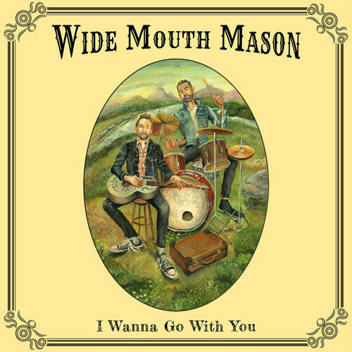 Wide Mouth Mason: I Wanna Go With You - CD