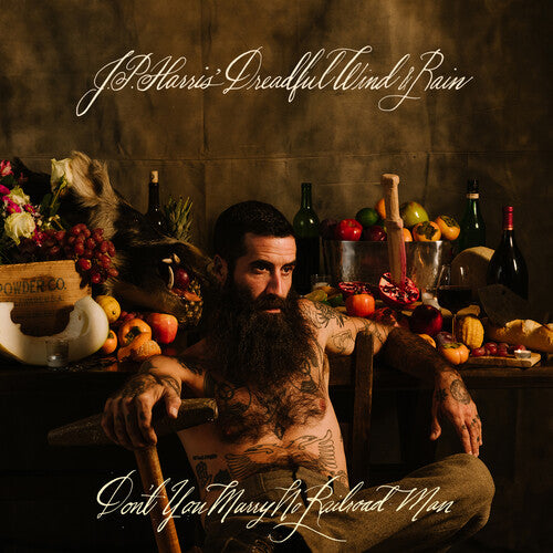 Jp Harris' Dreadful Wind & Rain: Don't You Marry No Railroad Man - VINYL