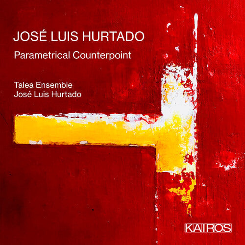 Hurtado, Jose Luis & Talea Ensemble: Jose Luis Hurtado: Parametrical Counterpoint - CD