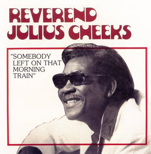 Rev. Julius Cheeks: Somebody Left on That Morning - CD