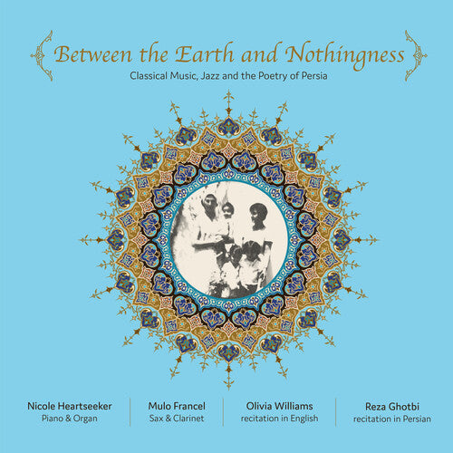 Various Artists: Between The Earth And Nothingness: Classical Music, Jazz And The P Poetry of Persia (Various Artists) - CD