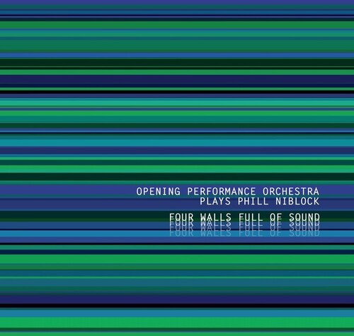 Opening Performance Orchestra / Niblock, Phill: Four Walls Full Of Sound - CD