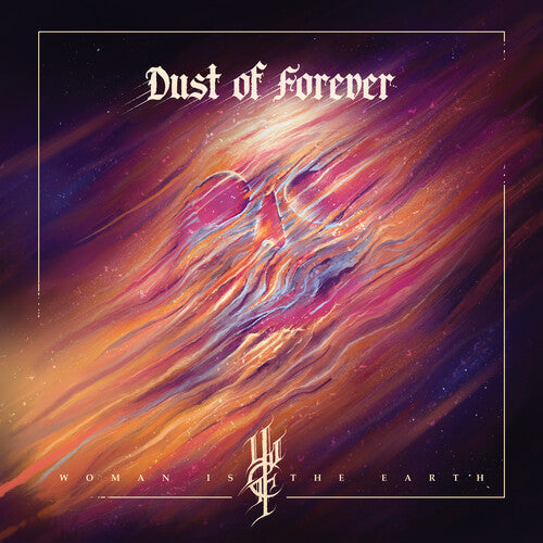 Woman is the Earth: Dust Of Forever - CD