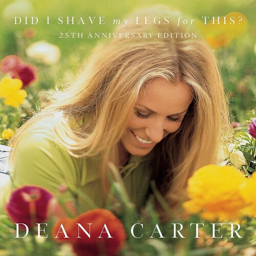 Deana Carter: Did I Shave My Legs For This? (25th Anniversary) - CD
