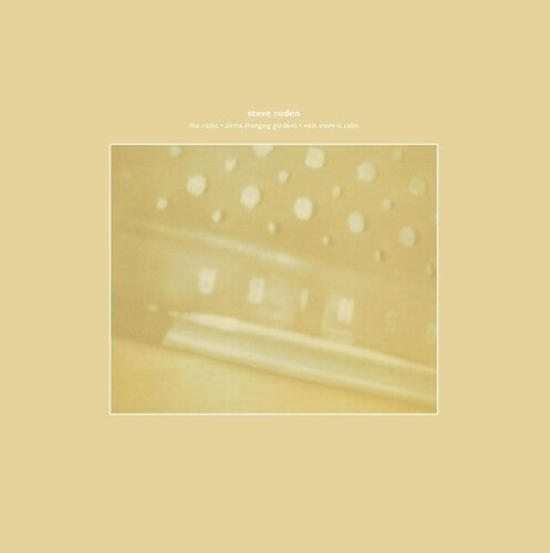 Steve Roden: Radio Airria (Hanging Garden) / Vein Stem Is Calm - VINYL