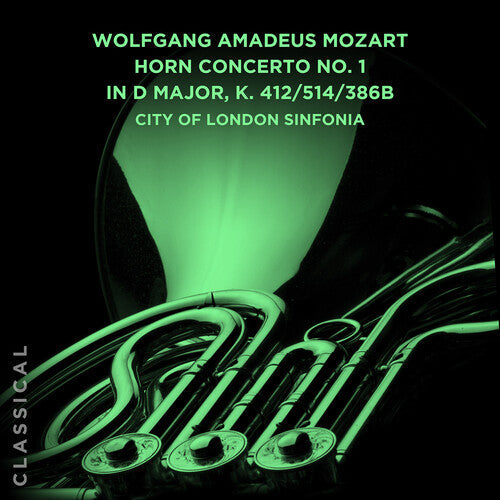 City of London Sinfonia: Wolfgang Amadeus Mozart: Horn Concerto No. 1 in D Major, K. 412/514/386b - CD