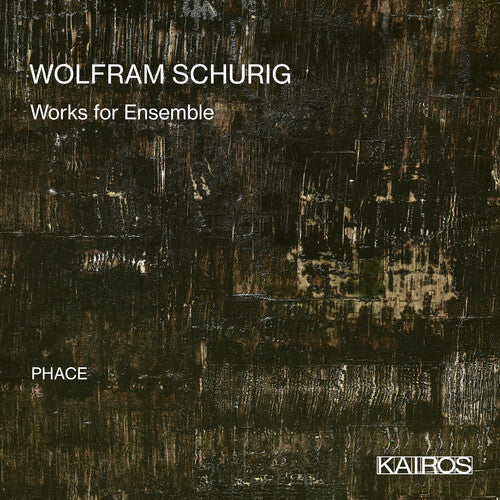 Phace: Wolfram Schurig: Works For Ensemble - CD