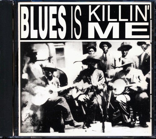 Various Artists: Blues Is Killin Me (Various Artists) - CD