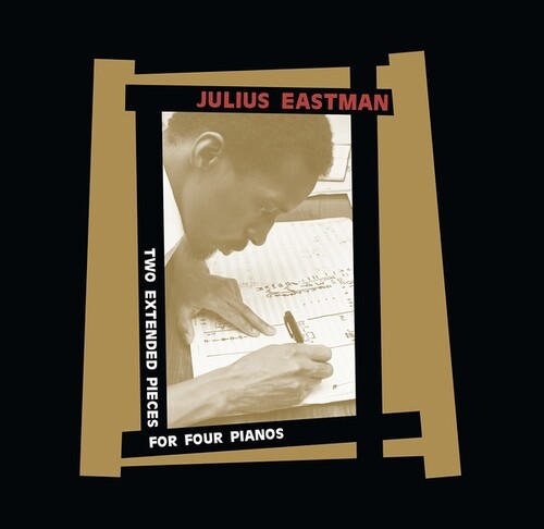 Julius Eastman: Two Extended Pieces For Four Pianos - VINYL