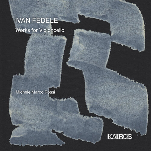 Rossi, Michele Marco / Abbrescia, Francesco: Ivan Fedele: Works For Violoncello - CD
