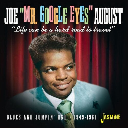 Joe Mr. Google Eyes August: Life Can Be A Hard Road to Travel - Blues And Jumpin R&B - 1949-1961 - CD