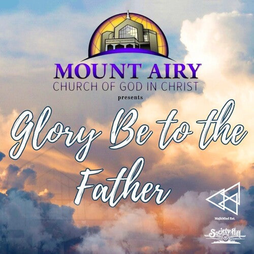 Mount Airy Church of God in Christ Mass Choir: Glory Be To The Father - CD