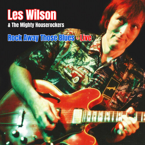 Wilson, Les / Mighty House Rockers: Rock Away Those Blues: Live - CD
