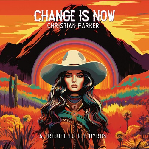 Christian Parker: Change Is Now: A Tribute To The Byrds - CD