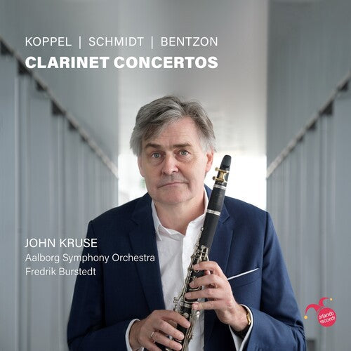 Kruse, John / Aalborg Symphony Orchestra: Koppel, Schmidt And Bentzon: Clarinet Concertos - CD