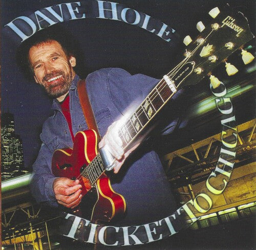 Dave Hole: Ticket to Chicago - CD