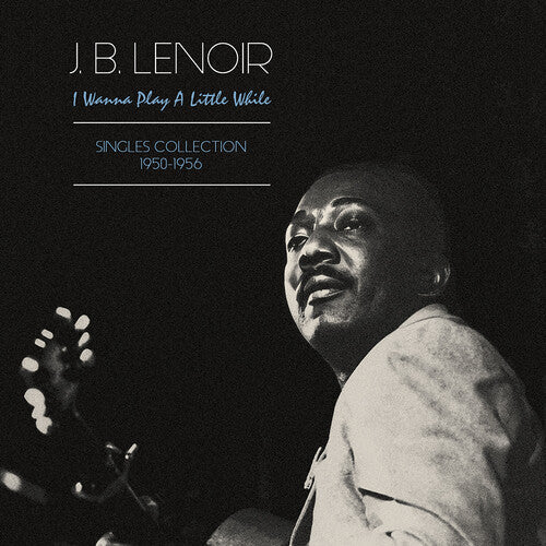 Lenoir J.B.: Wanna Play A Little While: Singles Collection 1950-1956 - VINYL