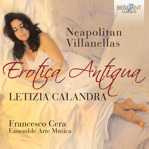 Callandra, Letizia / Ensemble Arte Musica: Erotica Antiqua: Neapolitan Villanellas - CD