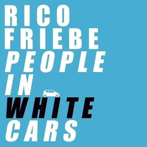 Rico Friebe: People In White Cars - CD