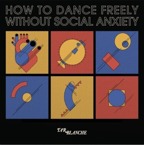 Tar Blanche: How To Dance Freely Without Social Anxiety - VINYL
