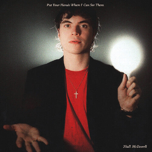 Niall McDowell: Put Your Hands Where I Can See Them - VINYL