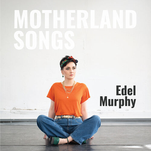 Edel Murphy: Motherland Songs - CD