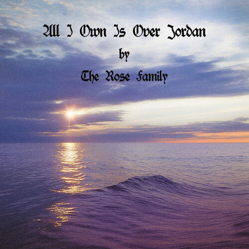 Rose Family: All I Own Is Over Jordan - CD