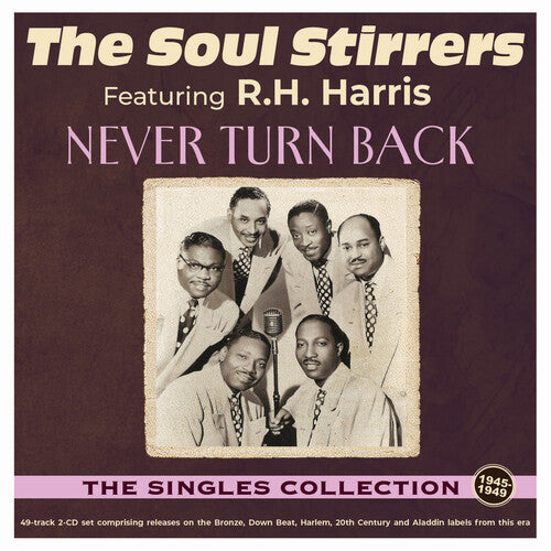 The Soul Stirrers: Never Turn Back: The Singles Collection 1940-49 - CD