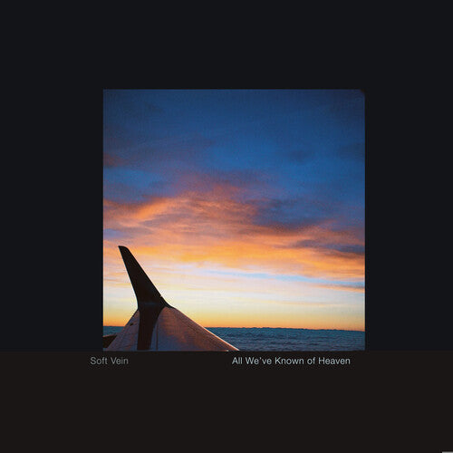 Soft Vein: All We've Known of Heaven - VINYL