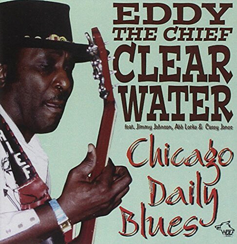 Eddy Clearwater the Chief: Chicago Daily Blues - CD