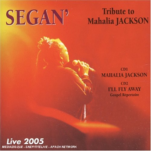 Segan': Tribute To Mahalia Jackson: Live 2005 - CD