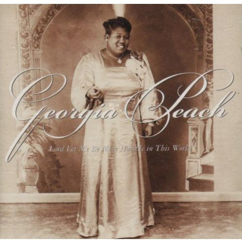 Georgia Peach: Lord Let Me Be More Humble in This World - CD