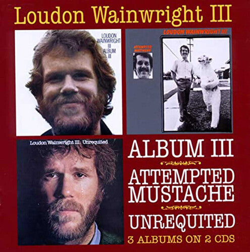 Loudon Wainwright III: Album III / Attempted Mustache / Unrequited - CD