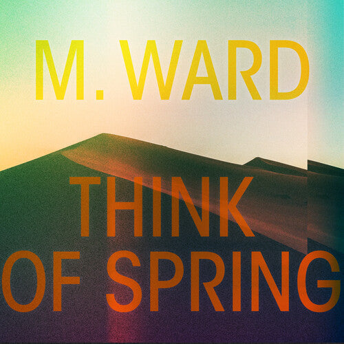 M. Ward - Think Of Spring - VINYL