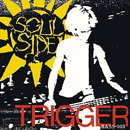 Soul Side - Trigger / Bass-103 - VINYL