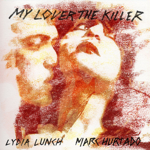 Lydia Lunch & Marc Hurtado - My Lover the Killer - VINYL