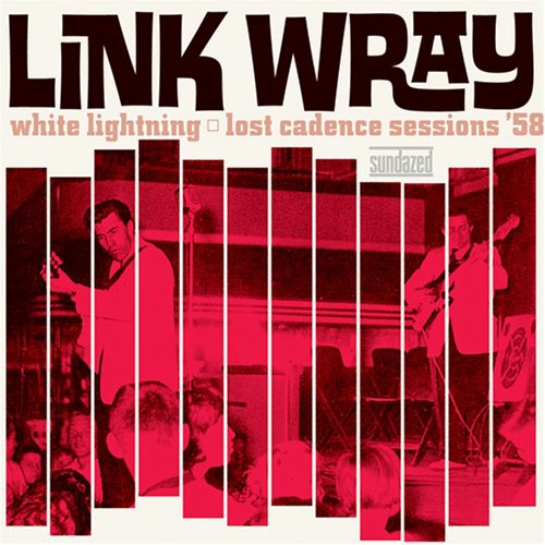 Link Wray - White Lightning: Lost Cadence Sessions 58 - VINYL