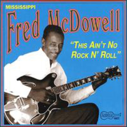 Mississippi Fred McDowell: This Ain't No Rock & Roll - CD