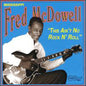 Mississippi Fred McDowell: This Ain't No Rock & Roll - CD