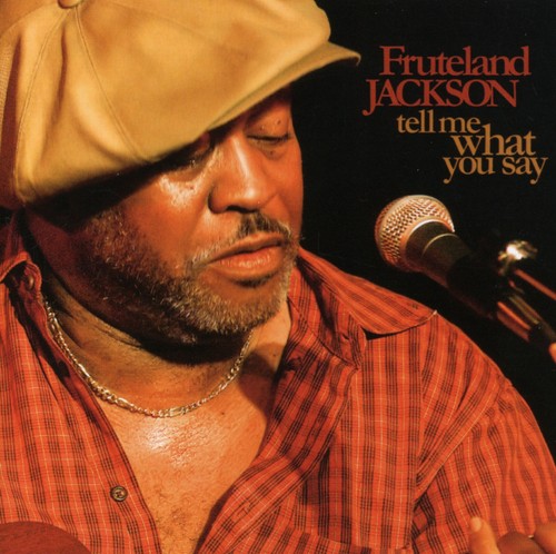Fruteland Jackson: Tell Me What You Say - CD