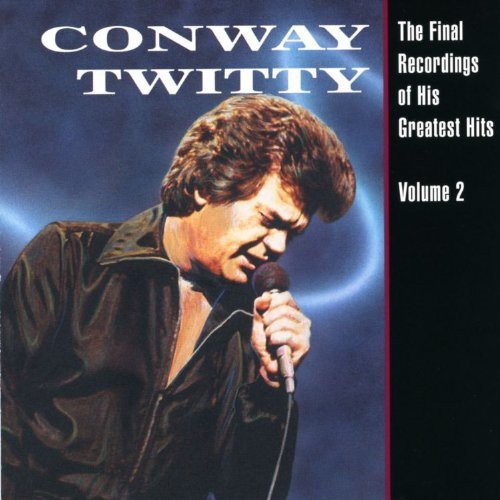 Conway Twitty: Final Recordings of His Greatest Hits 2 - CD