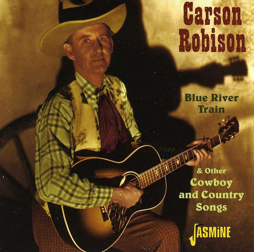 Carson Robison: Blue River Train and Other Cowboys and Country Songs - CD