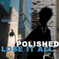 Polished: Lose It All - CD SINGLE