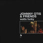 Johnny Otis & Friends: Watts Funky - VINYL