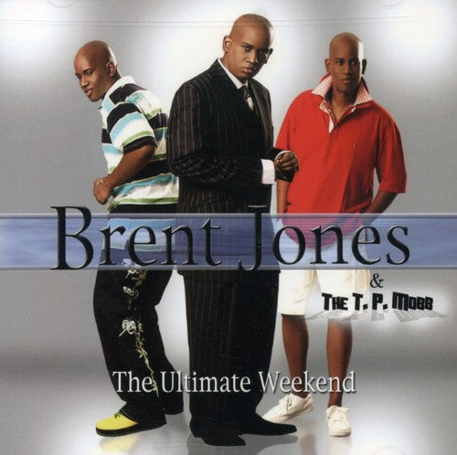 Brent Jones & the T.P. Mobb: The Ultimate Weekend - CD