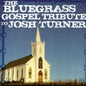 Various Artists: Bluegrass Gospel Tribute To Josh Turner - CD